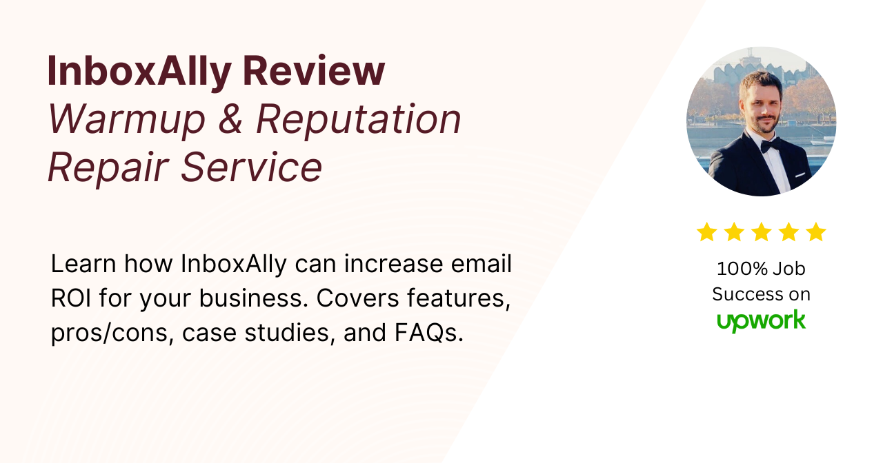 Banner promoting InboxAlly review for warmup and reputation repair service with a focus on increasing email ROI. Features a photo of a person, 5-star rating, and 100% job success on Upwork. Text highlights features, pros/cons, case studies, and FAQs.